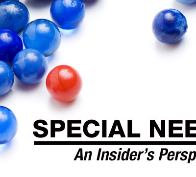 Special Needs: An Insider’s Perspective